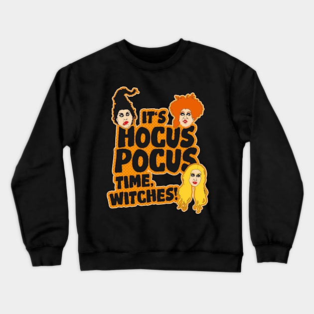 It's Hocus Pocus Time, Witches! Crewneck Sweatshirt by darklordpug